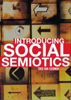 Wprowadzenie do semiotyki społecznej - podręcznik wprowadzający (Leeuwen Theo van (University of Technology Sydney Australia)) - Introducing Social Semiotics - An Introductory Textbook (Leeuwen Theo van (University of Technology Sydney Australia))