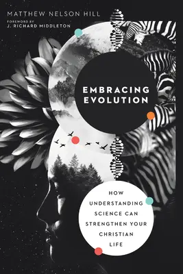 Obejmując ewolucję: Jak zrozumienie nauki może wzmocnić twoje chrześcijańskie życie - Embracing Evolution: How Understanding Science Can Strengthen Your Christian Life