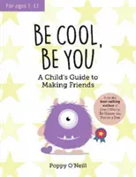 Bądź fajny, bądź sobą - dziecięcy przewodnik po nawiązywaniu przyjaźni - Be Cool, Be You - A Child's Guide to Making Friends