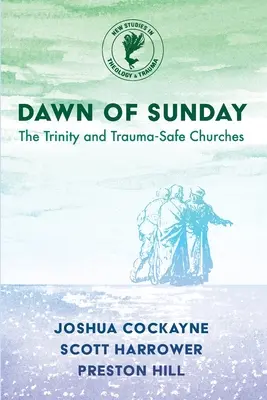 Świt niedzieli: Trójca Święta i kościoły wolne od traumy - Dawn of Sunday: The Trinity and Trauma-Safe Churches