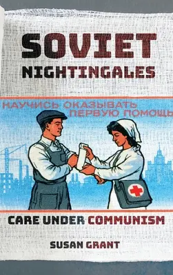 Radzieckie słowiki: Opieka w czasach komunizmu - Soviet Nightingales: Care Under Communism