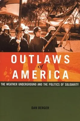 Banici Ameryki: Weather Underground i polityka solidarności - Outlaws of America: The Weather Underground and the Politics of Solidarity