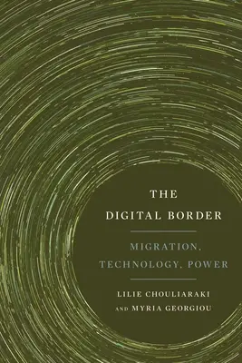Cyfrowa granica: Migracja, technologia, władza - The Digital Border: Migration, Technology, Power