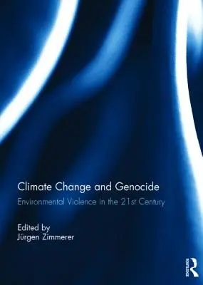 Zmiany klimatu i ludobójstwo: Przemoc środowiskowa w XXI wieku - Climate Change and Genocide: Environmental Violence in the 21st Century