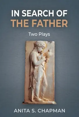 W poszukiwaniu ojca: Dwie sztuki - In Search of the Father: Two Plays