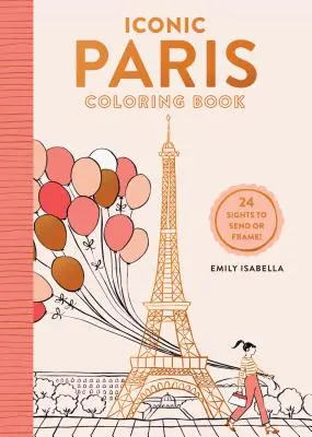 Iconic Paris Coloring Book: 24 zabytki do wysłania i oprawienia w ramkę - Iconic Paris Coloring Book: 24 Sights to Send and Frame