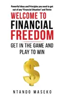 Witamy w finansowej wolności: Wejdź do gry i graj, aby wygrać - Welcome to Financial Freedom: Get in the Game and Play to Win