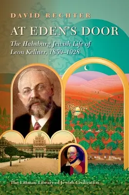 U drzwi Edenu: Życie habsburskiego Żyda Leona Kellnera (1859-1928) - At Eden's Door: The Habsburg Jewish Life of Leon Kellner (1859-1928)