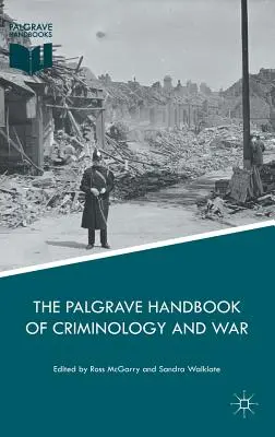 The Palgrave Handbook of Criminology and War (Podręcznik kryminologii i wojny) - The Palgrave Handbook of Criminology and War