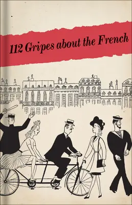 112 pretensji do Francuzów: Podręcznik 1945 dla amerykańskich GIS w okupowanej Francji - 112 Gripes about the French: The 1945 Handbook for American GIS in Occupied France