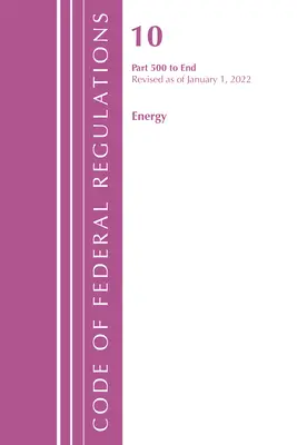 Kodeks przepisów federalnych, tytuł 10 Energia 500-End, zmieniony od 1 stycznia 2022 r. (Biuro Rejestru Federalnego (USA)) - Code of Federal Regulations, Title 10 Energy 500-End, Revised as of January 1, 2022 (Office of the Federal Register (U S ))