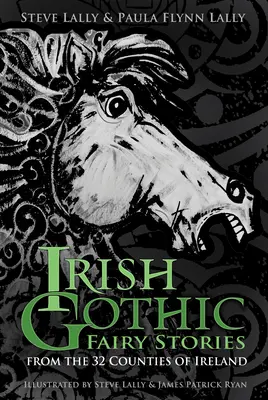 Irlandzkie bajki gotyckie: Z 32 hrabstw Irlandii - Irish Gothic Fairy Stories: From the 32 Counties of Ireland