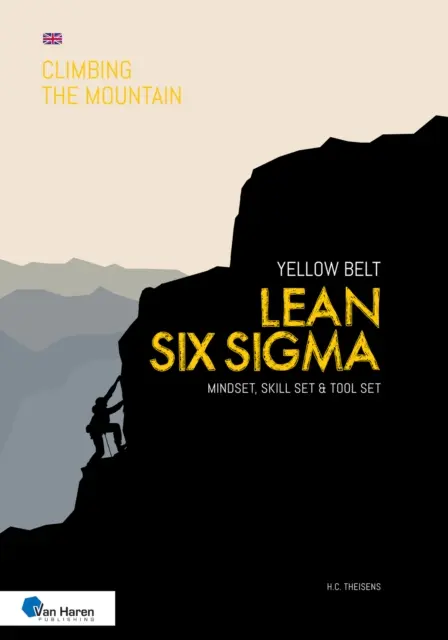 Lean Six SIGMA Yellow Belt: Sposób myślenia, zestaw umiejętności i zestaw narzędzi - Lean Six SIGMA Yellow Belt: Mindset, Skill Set and Tool Set