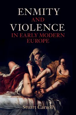 Wrogość i przemoc we wczesnonowożytnej Europie (Carroll Stuart (University of York)) - Enmity and Violence in Early Modern Europe (Carroll Stuart (University of York))