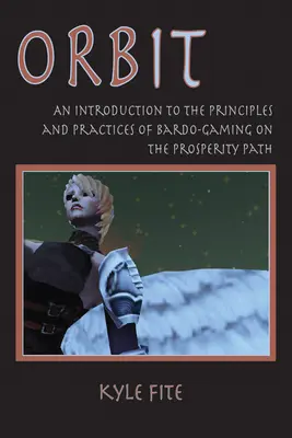 Orbit: Wprowadzenie do zasad i praktyk Bardo-Gamingu na Ścieżce Dobrobytu - Orbit: An Introduction to the Principles and Practices of Bardo-Gaming on the Prosperity Path