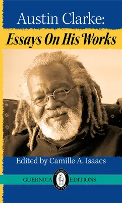 Austin Clarke: Eseje o jego twórczości - Austin Clarke: Essays on His Works