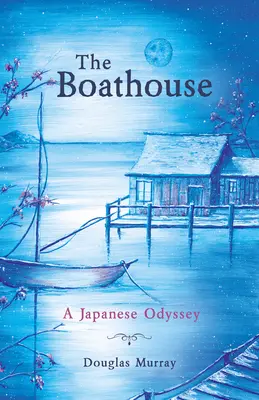 The Boathouse: Japońska odyseja - The Boathouse: A Japanese Odyssey