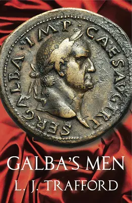 Ludzie Galby: Seria Czterech Cesarzy: Księga II - Galba's Men: The Four Emperors Series: Book II