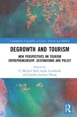 Degrowth and Tourism: Nowe perspektywy przedsiębiorczości, destynacji i polityki turystycznej - Degrowth and Tourism: New Perspectives on Tourism Entrepreneurship, Destinations and Policy