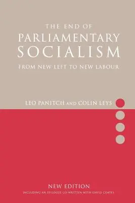 Koniec parlamentarnego socjalizmu: Od Nowej Lewicy do Nowej Partii Pracy - The End of Parliamentary Socialism: From New Left to New Labour