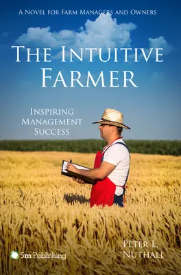 Intuicyjny rolnik: Inspirujące zarządzanie sukcesem - The Intuitive Farmer: Inspiring Management Success