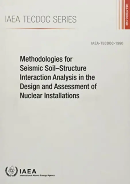 Metodologie analizy sejsmicznej interakcji gleby i konstrukcji w projektowaniu i ocenie instalacji jądrowych - Methodologies for Seismic Soil-Structure Interaction Analysis in the Design and Assessment of Nuclear Installations