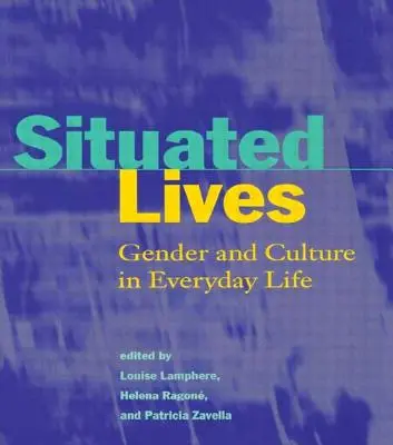 Usytuowane życia: Płeć i kultura w życiu codziennym - Situated Lives: Gender and Culture in Everyday Life