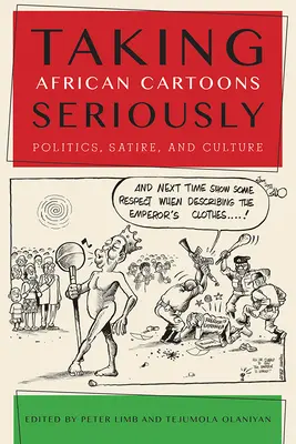 Afrykańskie kreskówki na poważnie: Polityka, satyra i kultura - Taking African Cartoons Seriously: Politics, Satire, and Culture