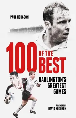 Sto najlepszych: najlepsze gry Darlington - One Hundred of the Best: Darlington's Greatest Games