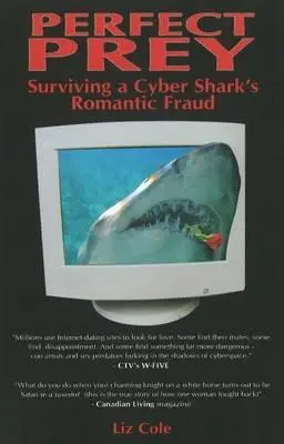 Perfect Prey: Przetrwać romantyczne oszustwo cyber rekina - Perfect Prey: Surviving a Cyber Shark's Romantic Fraud