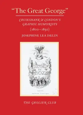 Wielki George: Cruikshank i londyńscy humoryści graficzni (1800-1850) - The Great George: Cruikshank and London's Graphic Humorists (1800-1850)