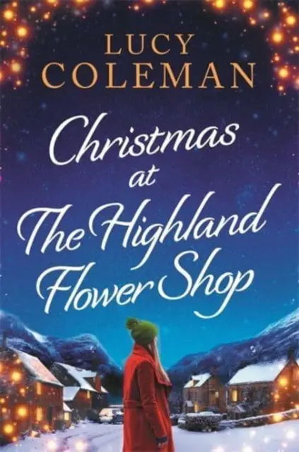 Boże Narodzenie w Highland Flower Shop - nowa bestsellerowa powieść romansowa Lucy Coleman - Christmas at the Highland Flower Shop - A new bestselling romance novel from Lucy Coleman