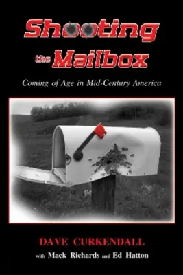 Strzelanie do skrzynki pocztowej: Dorastanie w Ameryce połowy wieku - Shooting the Mailbox: Coming of Age in Mid-Century America