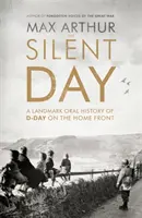 Cichy dzień - przełomowa ustna historia D-Day na froncie wewnętrznym - Silent Day - A Landmark Oral History of D-Day on the Home Front