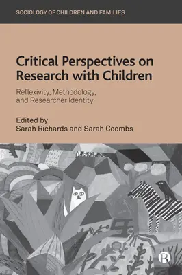 Krytyczne perspektywy badań z udziałem dzieci: Refleksyjność, metodologia i tożsamość badacza - Critical Perspectives on Research with Children: Reflexivity, Methodology, and Researcher Identity