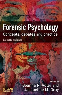 Psychologia sądowa: Koncepcje, debaty i praktyka - Forensic Psychology: Concepts, Debates and Practice