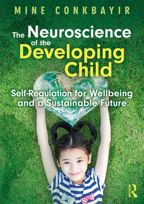 Neuronauka rozwijającego się dziecka: Samoregulacja dla dobrego samopoczucia i zrównoważonej przyszłości - The Neuroscience of the Developing Child: Self-Regulation for Wellbeing and a Sustainable Future