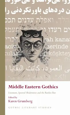 Gotycy Bliskiego Wschodu: Literatura, widmowa nowoczesność i niespokojna przeszłość - Middle Eastern Gothics: Literature, Spectral Modernities and the Restless Past