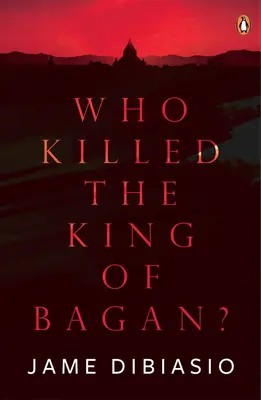 Kto zabił króla Baganu? - Who Killed the King of Bagan?