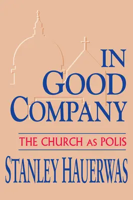 W dobrym towarzystwie: Kościół jako polis - In Good Company: The Church as Polis