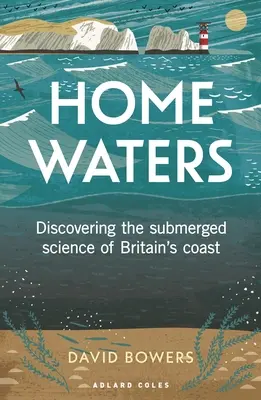 Wody domowe: Odkrywanie podwodnej nauki brytyjskiego wybrzeża - Home Waters: Discovering the Submerged Science of Britain's Coast