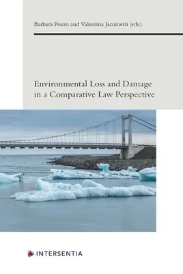 Straty i szkody w środowisku w perspektywie prawa porównawczego: Tom 6 - Environmental Loss and Damage in a Comparative Law Perspective: Volume 6