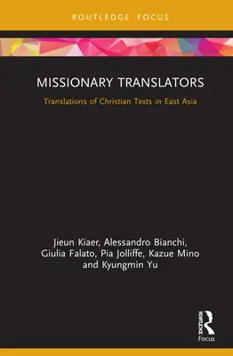 Tłumacze misyjni: Tłumaczenia tekstów chrześcijańskich w Azji Wschodniej - Missionary Translators: Translations of Christian Texts in East Asia