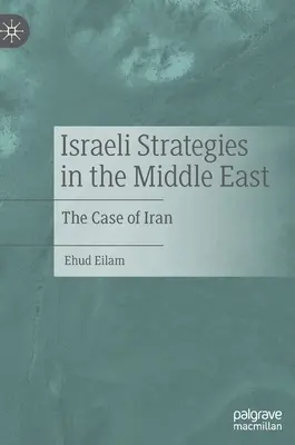 Izraelskie strategie na Bliskim Wschodzie: Przypadek Iranu - Israeli Strategies in the Middle East: The Case of Iran