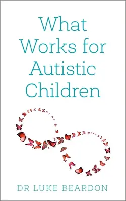 Co działa na dzieci z autyzmem - What Works for Autistic Children