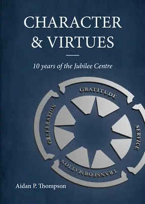 Charakter i cnoty: 10 lat Centrum Jubileuszowego - Character and Virtues: 10 Years of the Jubilee Centre