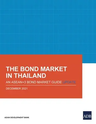 Rynek obligacji w Tajlandii: Aktualizacja przewodnika po rynku obligacji Asean+3 - The Bond Market in Thailand: An Asean+3 Bond Market Guide Update