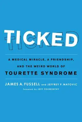 Ticked: Cud medyczny, przyjaźń i dziwny świat zespołu Tourette'a - Ticked: A Medical Miracle, a Friendship, and the Weird World of Tourette Syndrome