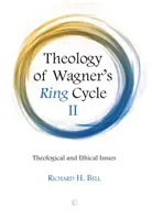 Teologia Cyklu Pierścieni Wagnera II: Kwestie teologiczne i etyczne - Theology of Wagner's Ring Cycle II: Theological and Ethical Issues