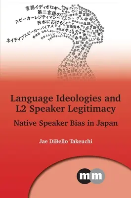 Ideologie językowe i legitymizacja mówcy L2: Native Speaker Bias w Japonii - Language Ideologies and L2 Speaker Legitimacy: Native Speaker Bias in Japan